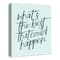 What's the Best That Could Happen 16" x 20" Canvas Wall Art